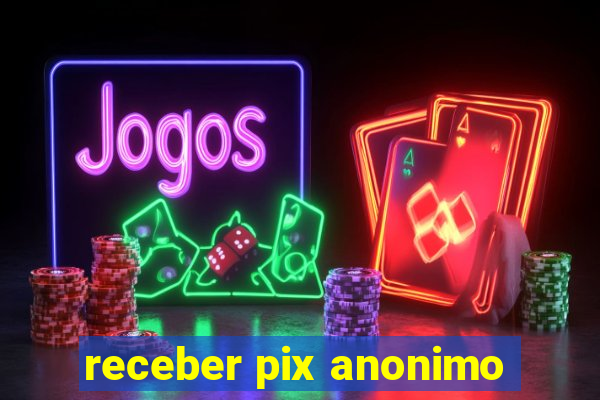 receber pix anonimo